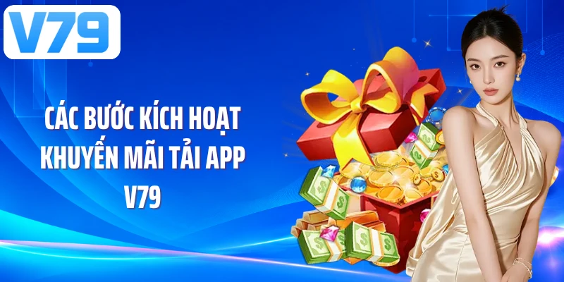 Các bước kích hoạt khuyến mãi tải app V79