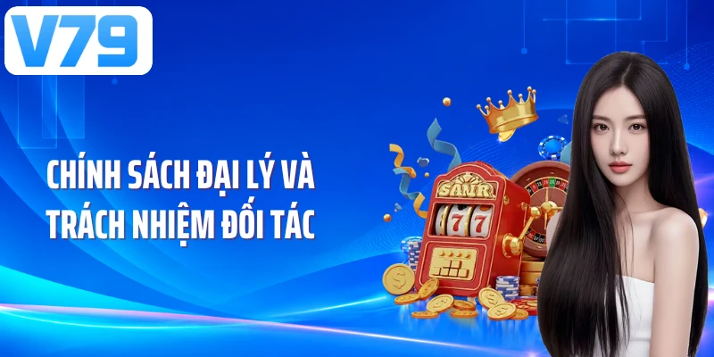 Chính sách đại lý và trách nhiệm đối tác