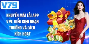 Khuyến Mãi Tải App V79: Điều Kiện Nhận Thưởng Và Cách Kích Hoạt