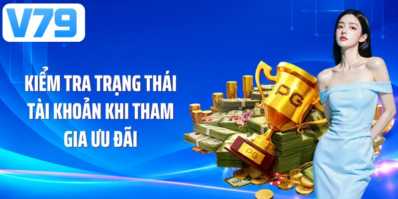 Kiểm tra trạng thái tài khoản khi tham gia ưu đãi