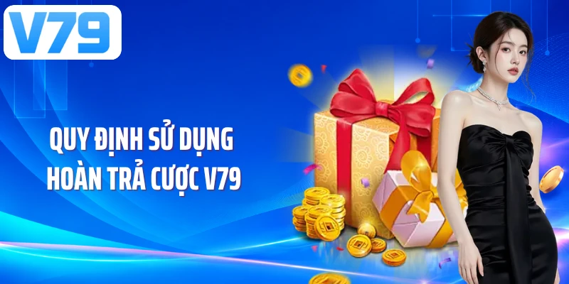 Quy định sử dụng hoàn trả cược V79