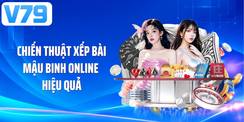Chiến thuật xếp bài mậu binh online hiệu quả