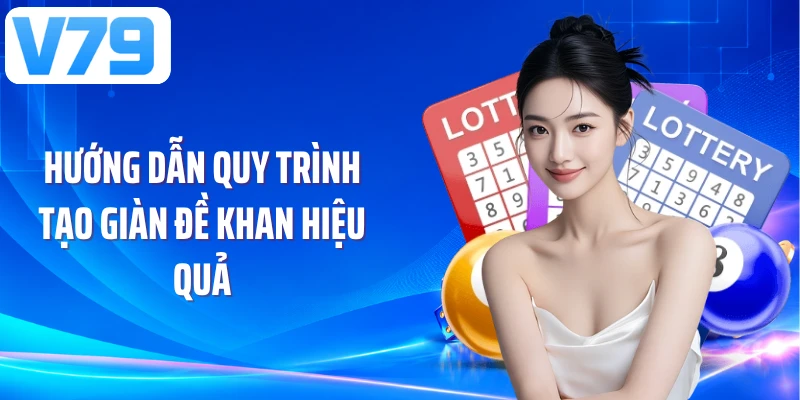 Hướng dẫn quy trình tạo giàn đề khan hiệu quả