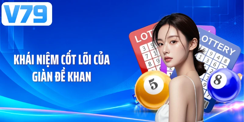Khái niệm cốt lõi của giàn đề khan